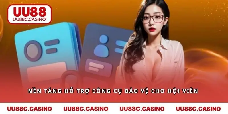Nền tảng hỗ trợ công cụ bảo vệ cho hội viên 