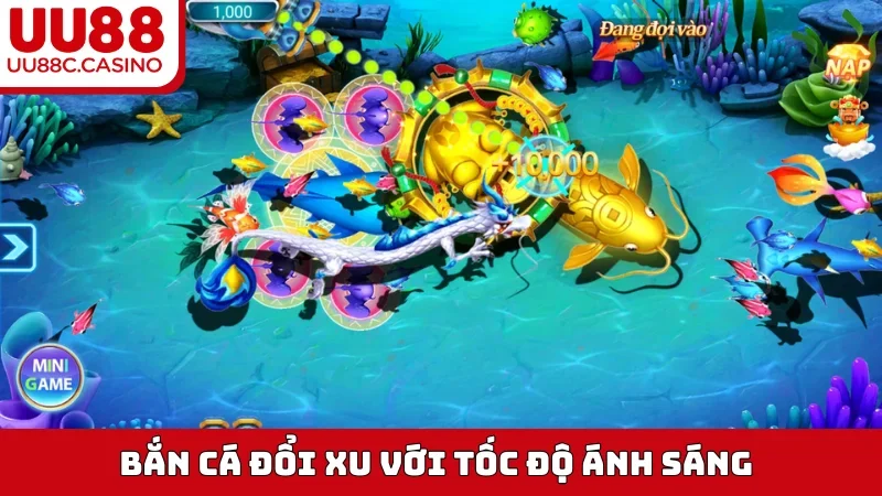 Bắn cá đổi xu với tốc độ ánh sáng