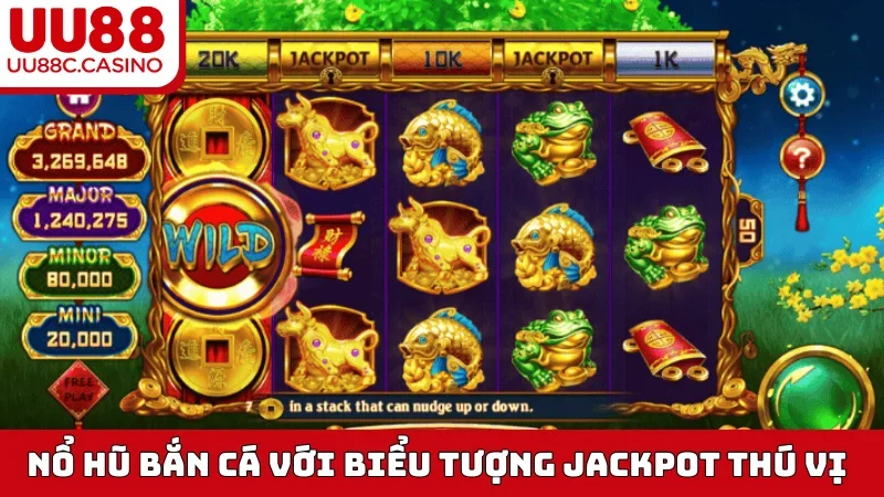 Nổ Hũ Bắn Cá với biểu tượng Jackpot thú vị